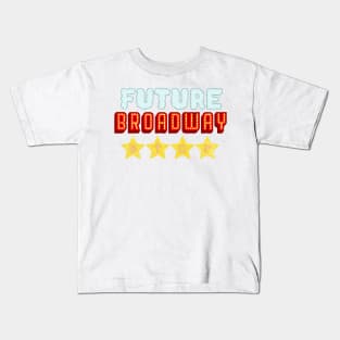 Future broadway star (musical theatre) Kids T-Shirt